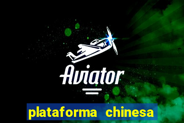 plataforma chinesa para ganhar dinheiro